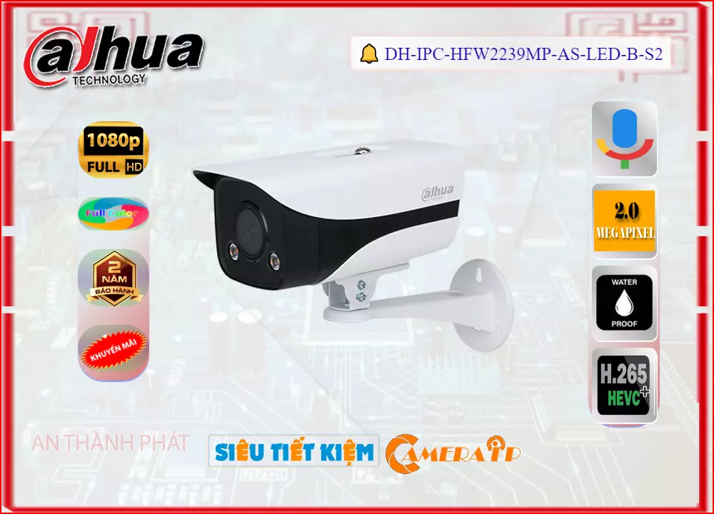Camera ip Full Color Dahua DH-IPC-HFW2239MP-AS-LED-B-S2,thông số DH-IPC-HFW2239MP-AS-LED-B-S2,DH IPC HFW2239MP AS LED B S2,chức năng DH-IPC-HFW2239MP-AS-LED-B-S2 2.0 MP FULL HD 1080P , Camera quan sát DH-IPC-HFW2239MP-AS-LED-B-S2 Tốt nhất,DH-IPC-HFW2239MP-AS-LED-B-S2 Chất Lượng,bán DH-IPC-HFW2239MP-AS-LED-B-S2,Giá giá sỉ DH-IPC-HFW2239MP-AS-LED-B-S2,Giá kỹ thuật DH-IPC-HFW2239MP-AS-LED-B-S2,DH-IPC-HFW2239MP-AS-LED-B-S2 Bán Giá Rẻ,DH-IPC-HFW2239MP-AS-LED-B-S2 Giá Hấp Dẫn,DH-IPC-HFW2239MP-AS-LED-B-S2 tốt nhất,Giá Bán DH-IPC-HFW2239MP-AS-LED-B-S2,Địa Chỉ Bán DH-IPC-HFW2239MP-AS-LED-B-S2